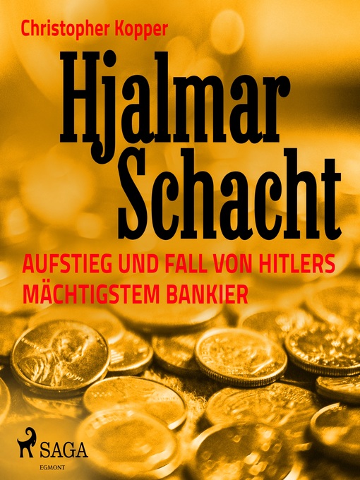 Title details for Hjalmar Schacht--Aufstieg und Fall von Hitlers mächtigstem Bankier by Christopher Kopper - Available